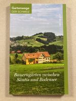 Bauerngärten zwischen Säntis und Bodensee (Wandern, Führer)