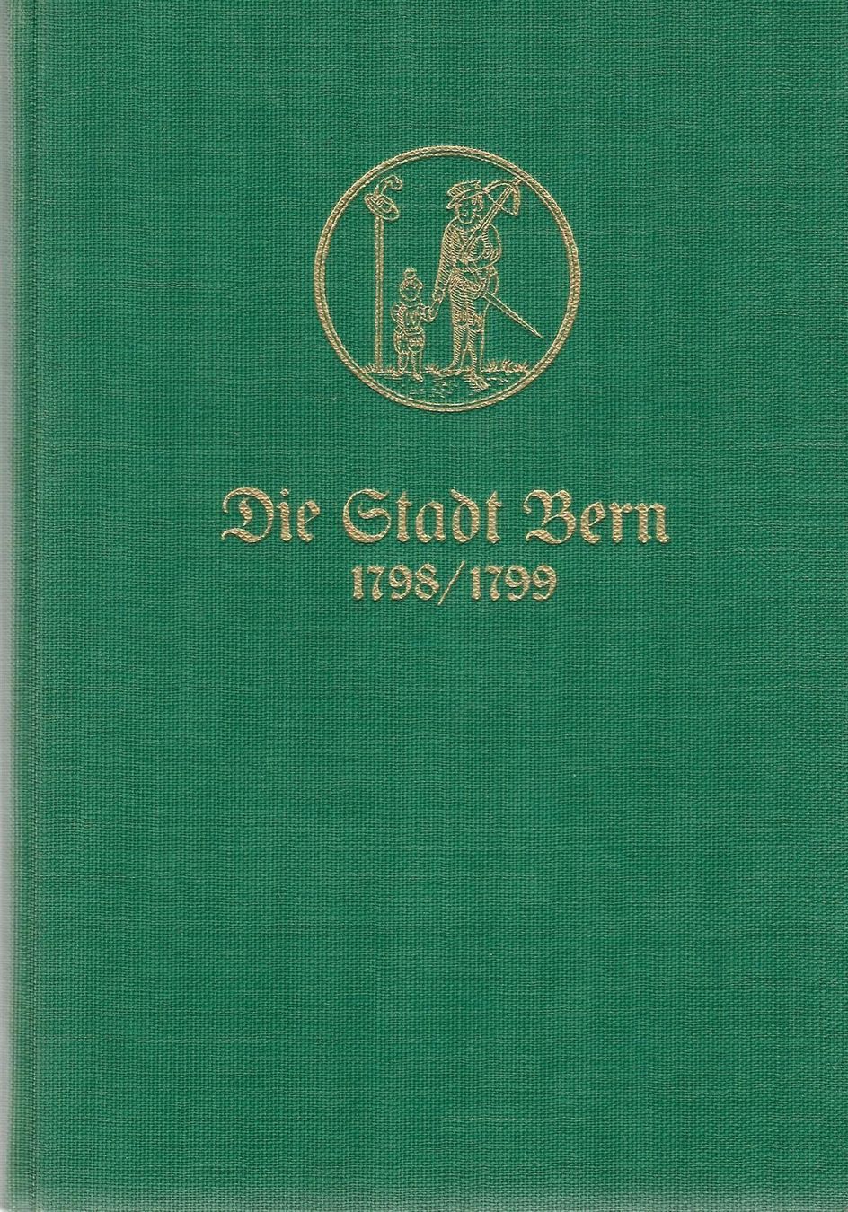 Libri: Die Stadt Bern 1798-1799 – Usato da Bern venduto da Grindelwaldaus