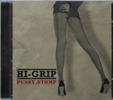 Hi-Grip – Pussy.Stomp - Vergriffene Swiss Rock n Roll! - c