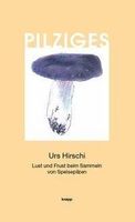 Urs Hirschi: Pilziges