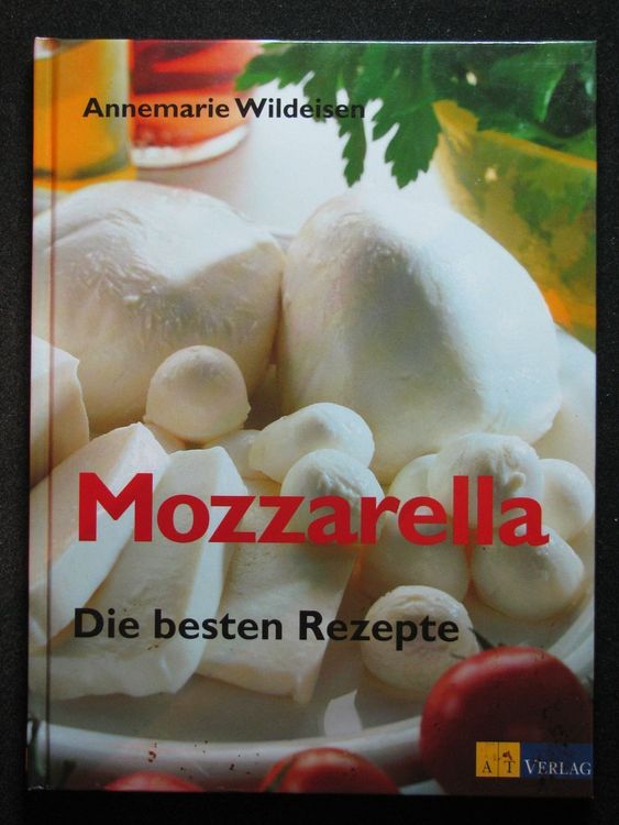 Annemarie Wildeisen Mozzarella Die Besten Rezepte | Kaufen Auf Ricardo