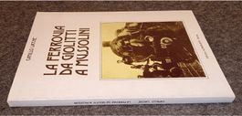 LA FERROVIA DA GIOLITTI A MUSSOLINI  von Camillo Lacchè 1980