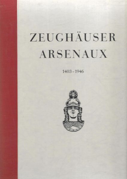 Libri: Zeughäuser - Arsenaux Zeughäuser der Schweiz 1403-1946 – Usato da Bern venduto da Grindelwaldaus