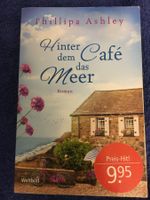 Roman von Phillipa Ashley  „HINTER DEM CAFÉ DAS MEER“