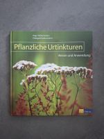 Pflanzliche Urtinkturen - Wesen und Anwendung. Neu.