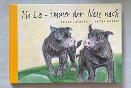 Bilderbuch: Ho La - immer der Nase nach