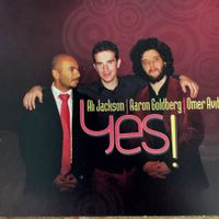 Aaron Goldberg /Ali Jackson / Omer Avital – Yes! (CD) 2011