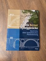Die Berner Nydeggbrücke - Geschichte einer Pionierleistung