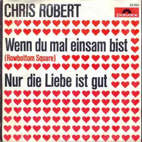 Dischi in vinile: Robert Chris - Wenn du mal einsam bist (7") – Usato da Romanshorn venduto da and_2nf7