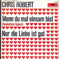Robert Chris - Wenn du mal einsam bist (7")