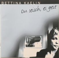 Bettina Kaelin - Du seisch, es geit