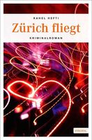 ZÜRICH FLIEGT  -  Kriminalroman von Rahel Hefti