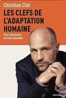 Les clefs de l'adaptation humaine. Christian Clot