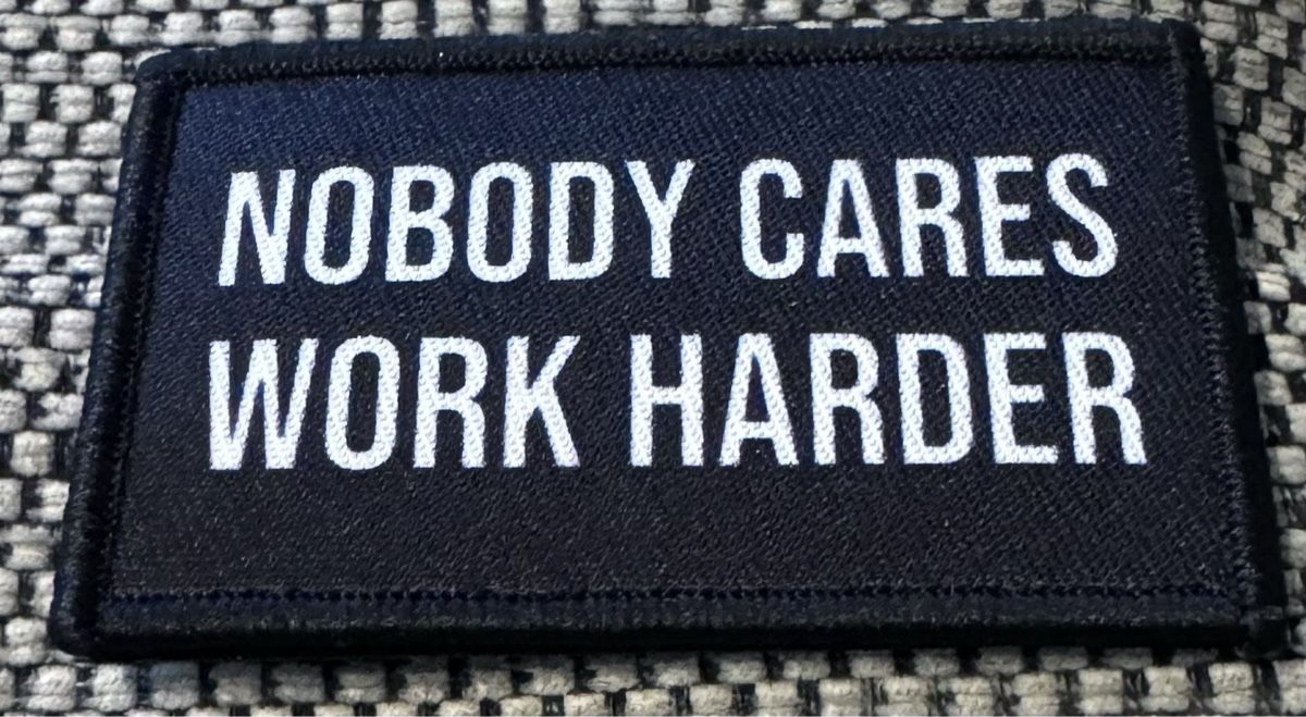 Toppe: "Nobody Cares Work Harder" Aufnäher Patch – Nuovo e nell'imballaggio originale da Moosseedorf venduto da nicu006