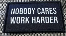 "Nobody Cares Work Harder" Aufnäher Patch