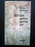 Maria Simmen Ich bin ganz gerne alt