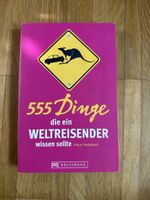 555 Dinge die ein Weltreisender wissen sollte