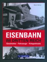 EISENBAHN IM DRITTEN REICH Geschichte, Fahrz., Kriegseinsatz