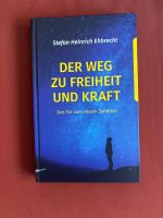 Ehbrecht Stefan Heinrich - Der Weg zu Freiheit und Kraft