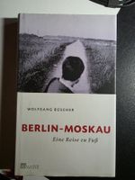 Berlin - Moskau - Eine Reise zu Fuss - Wolfgang Büscher 2003