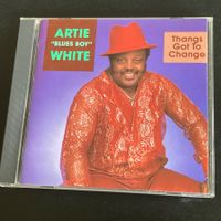 Artie "Blues Boy"  White - Thangs Got To Change