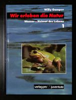 Wir erleben die Natur. Wasser - Heimat des Lebens. W. Gamper