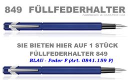 841.159 BLAU * Füllfederhalter 849 * Feder F * Caran d'Ache