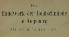 RAR! Handwerk der Goldschmiede in Augsburg bis 1681 (1897)