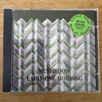 Mushroom - Early One Morning / CD - 1. D-Press. 1996 on CD