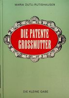 M. Dutli-Rutishauser Die patente Grossmutter Die kleine Gabe