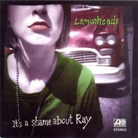 Lemonheads – It's A Shame About Ray - b