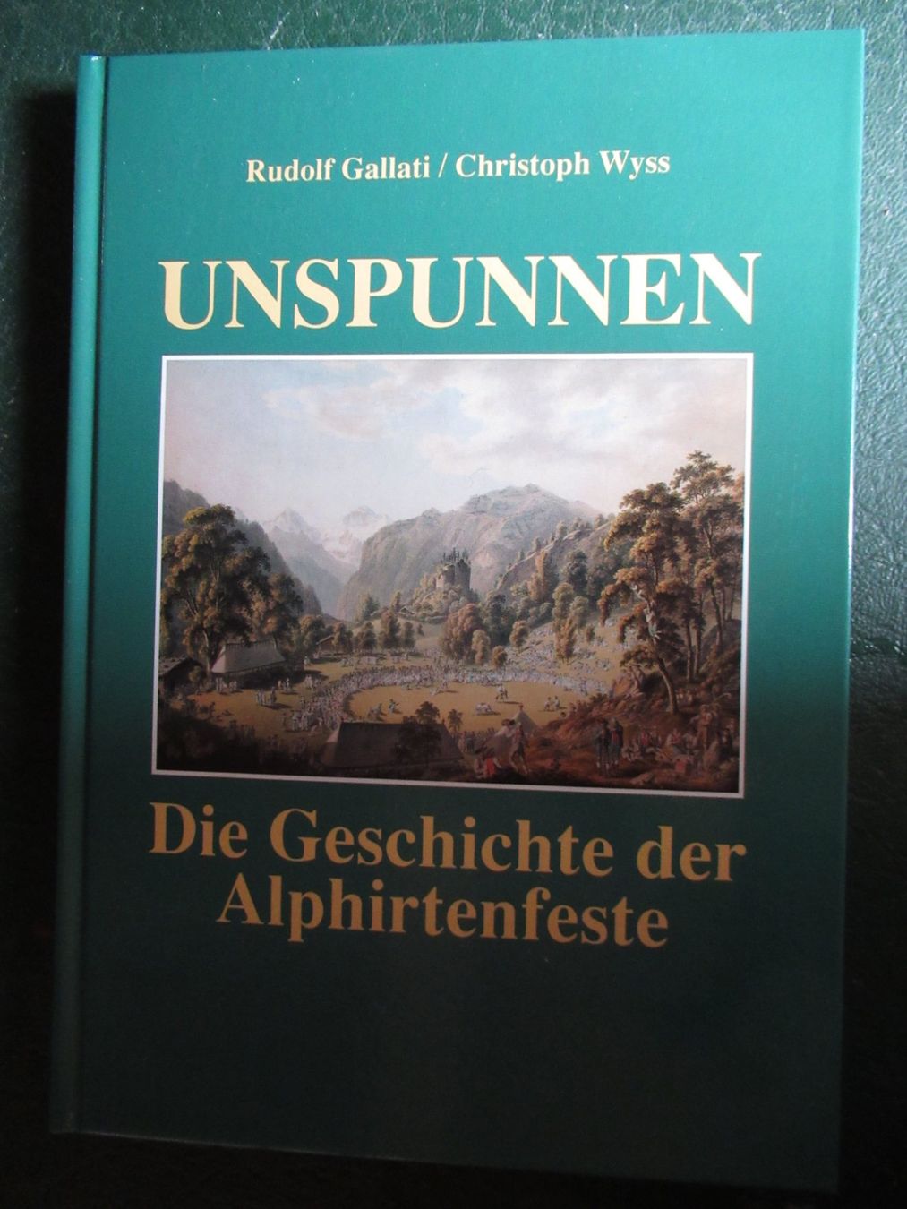 Bücher: UNSPUNNEN - DIE GESCHICHTE DER ALPHIRTENFESTE – Gebraucht aus Moosseedorf von haro01