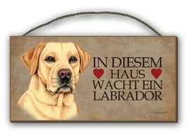 Holzschild-LABRADOR-IN DIESEM HAUSE WACH