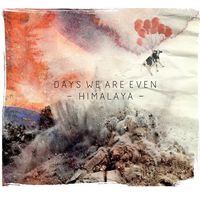 Days We Are Even – Himalaya