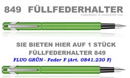 841.230 FLUO GRÜN Füllfederhalter 849 Feder F * Caran d'Ache