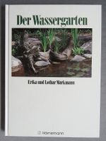 Der Wassergarten - Teiche • Bäche • Pflanzen • Tiere