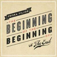 Friska Viljor – The Beginning Of The Beginning Of The End