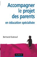 Accompagner le projet des parents en éducation spécialisée