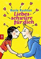 Rushton Rosie - Liebesschwüre für dich / Jugendroman