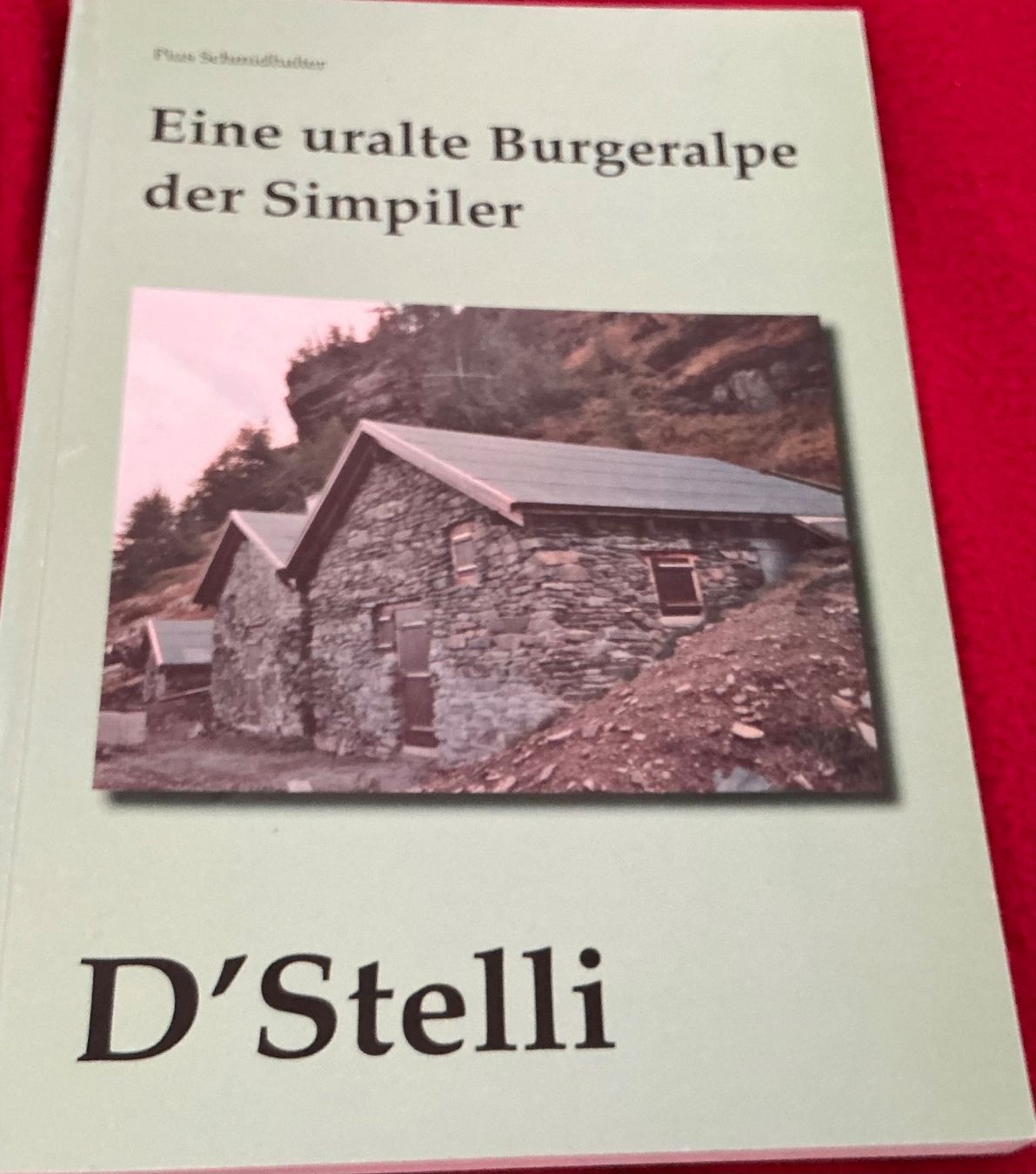 Libri: D’Stelli Eine uralte Burgeralpe der Simpiler" - Schmidhalter – Usato da Crans-Montana venduto da plainemorte