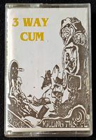 3 Way Cum ‎– Killing The Life - Tape - 1997