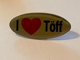 1 Pin I Love Töff