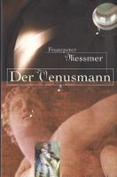 Messmer Franzpeter - Der Venusmann (geb) / Biografische Erz.