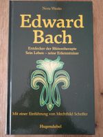 Edward Bach Entdecker der Blütentherapie Sein Leben- seine