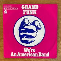 Grand Funk - We're An American Band / 1. D-Press. 1973