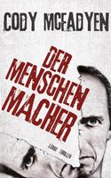 McFadyen  Cody - Der Menschenmacher (geb) / Thriller
