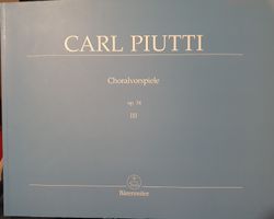Carl Piutti Choralvorspiele, op. 34 III - neu