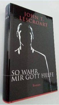 Libri: John T. Lescroart So war mir Gott Helfe /2000/ – Nuovo (secondo la descrizione) da Feuerthalen venduto da jwunu_8576