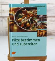 Pilze bestimmen und zubereiten sicher bestimmen, delikat zub