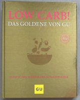 Low Carb ! - Das Goldene von GU - über 250 Low-Carb Rezepte